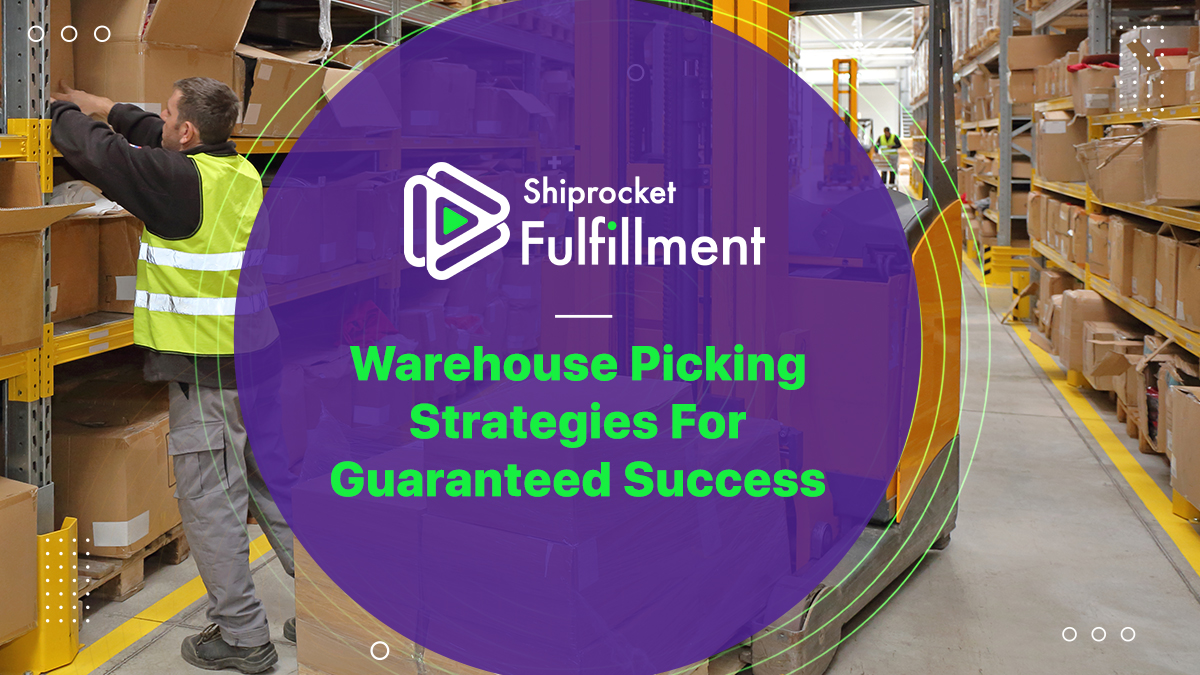 Warehouse Order Picking Strategies for Guaranteed Success Shiprocket Fulfillment
