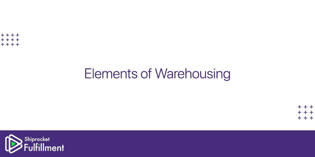 elements of warehousing