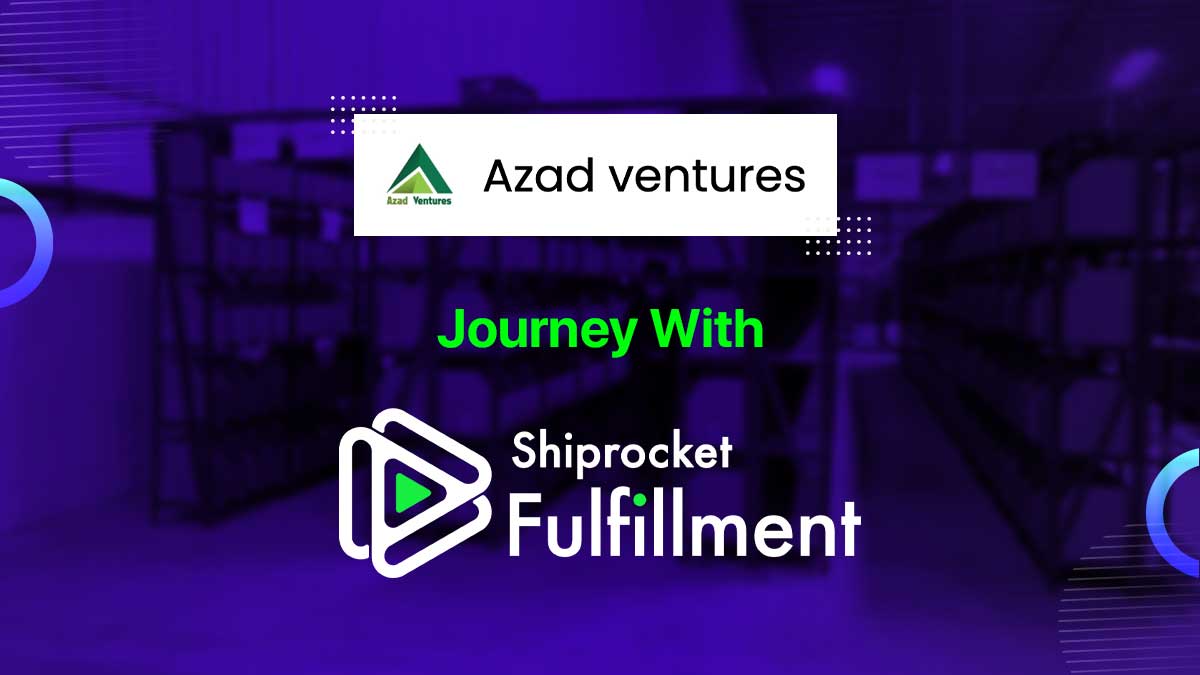 Here’s How Shiprocket Fulfilment Helped Azad Ventures Offer Next-day Delivery to its Customers