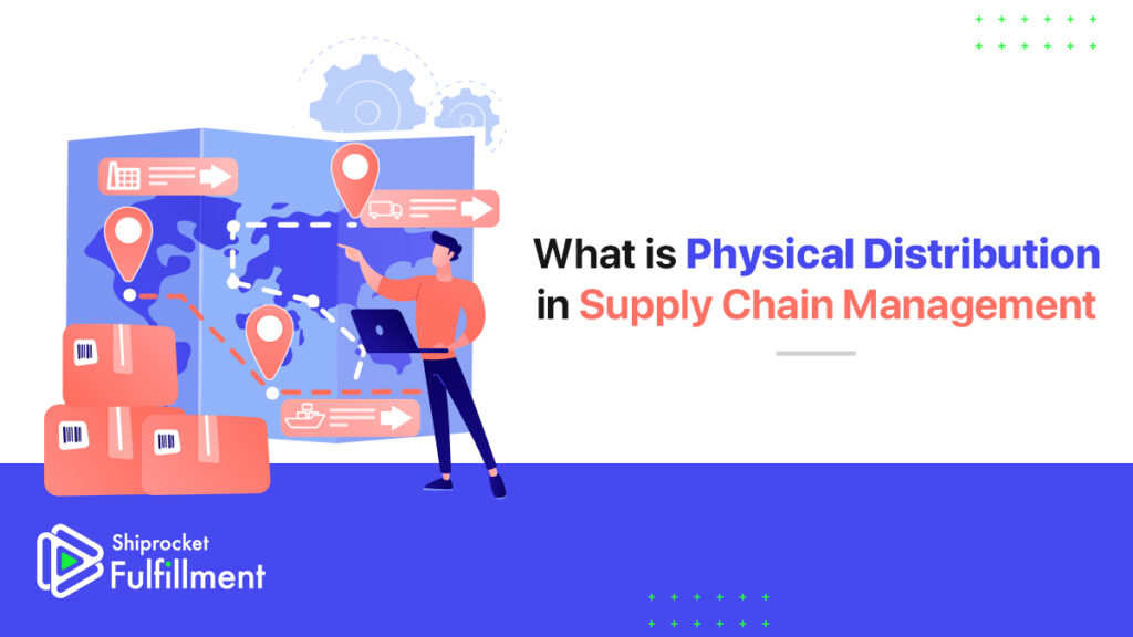 What is Physical Distribution in Supply Chain Management - Shiprocket ...