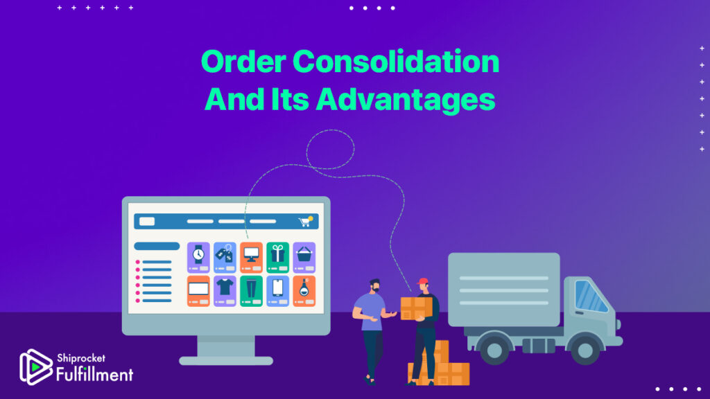 Order consolidation and its benefits