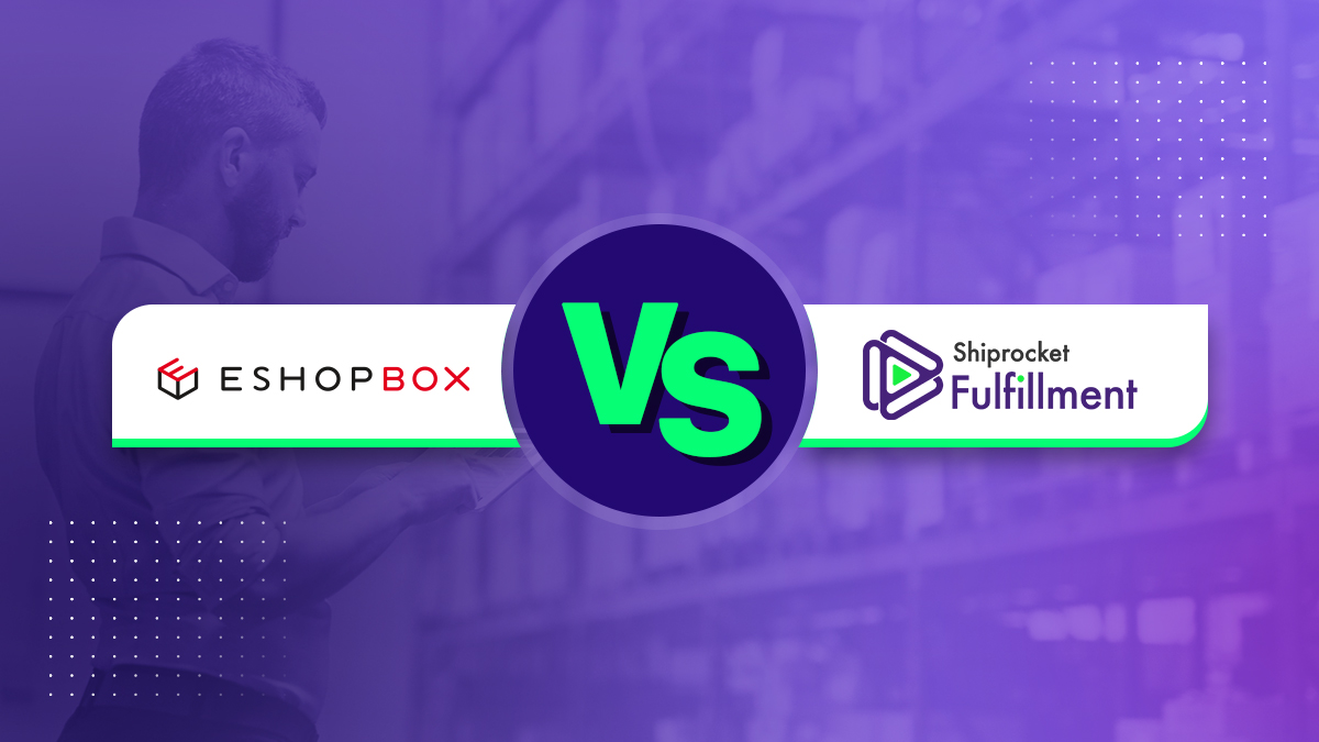 Eshopbox VS Shiprocket Fulfillment – Brief Comparison of Features