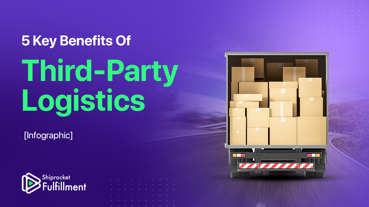 5 KEY BENEFITS OF THIRD PARTY LOGISTICS  [Infographic]