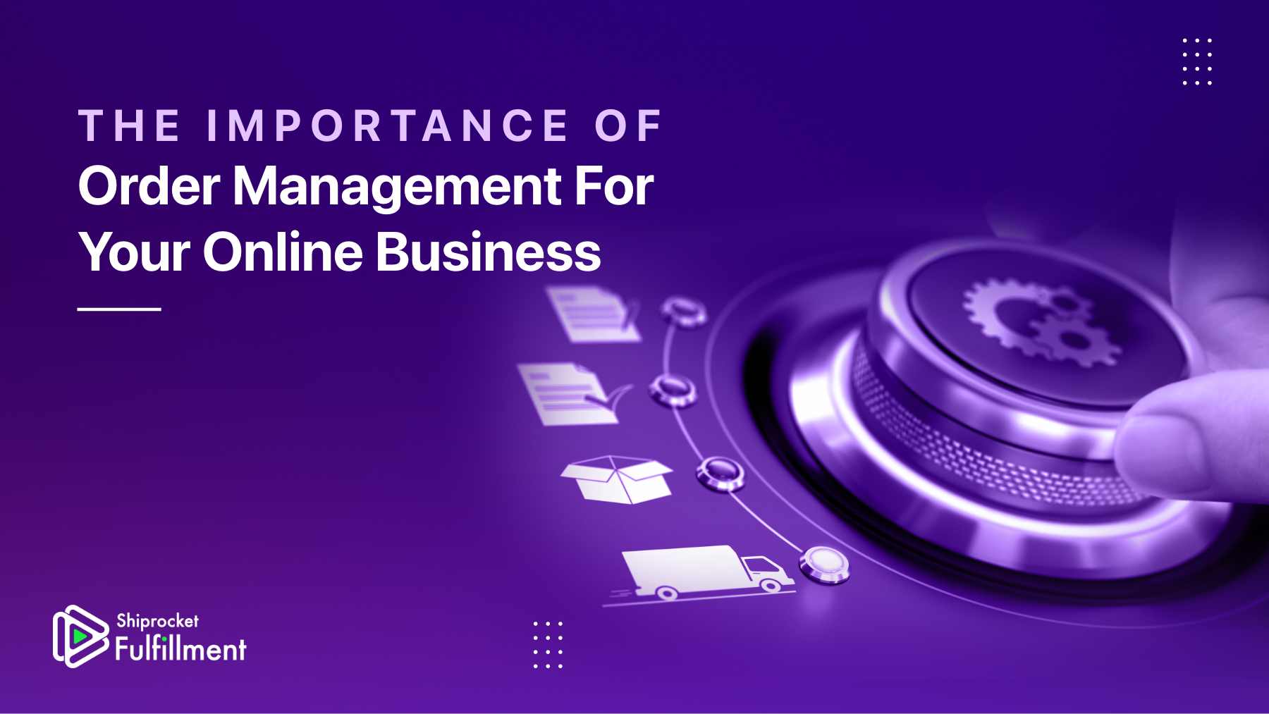 The Importance of Order Management for Your Online Business