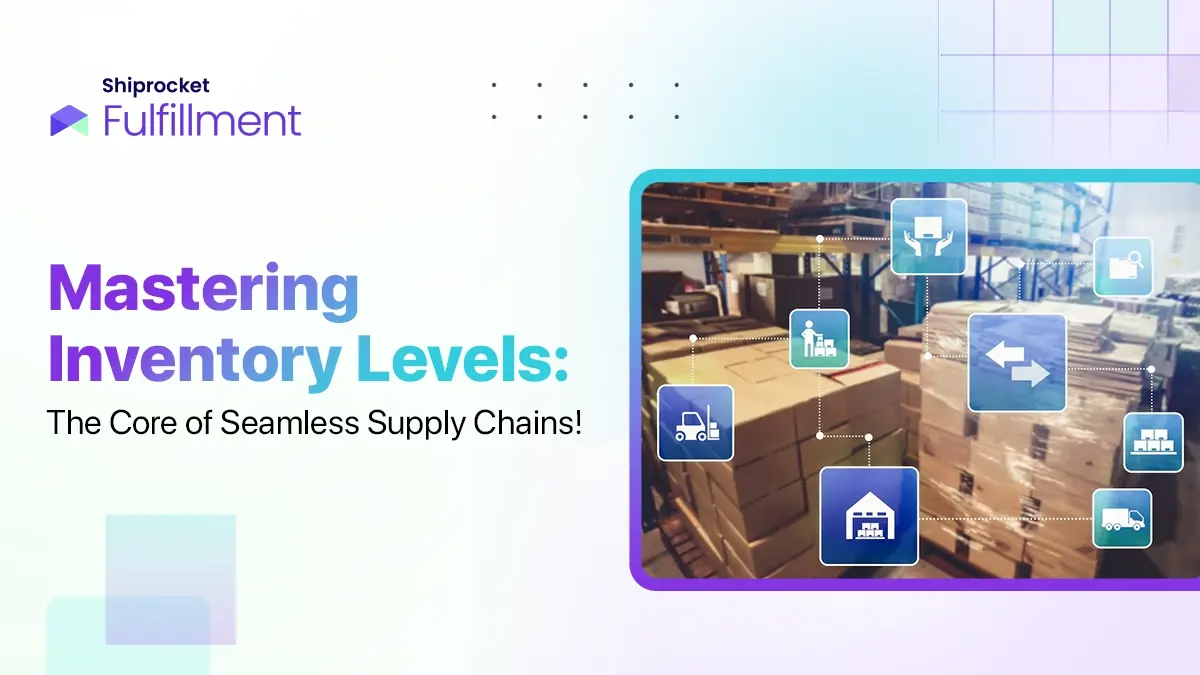 Mastering Inventory Levels: The Core of Seamless Supply Chains.