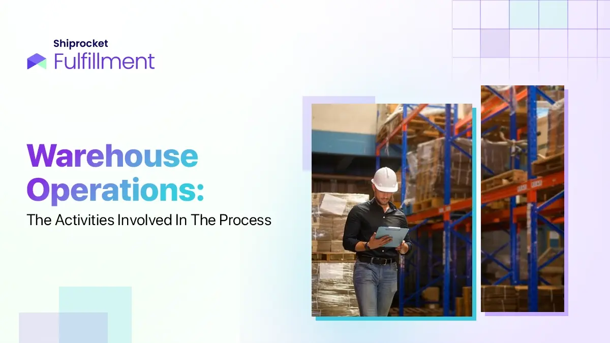 Warehouse Operations: The Activities Involved in the Process